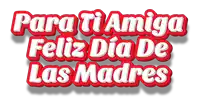 para ti amiga feliz dia de las madres written in red and white