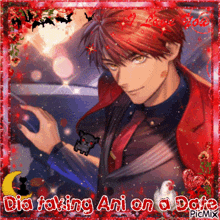 a picture of a man with the words " dia taking ani on a date "