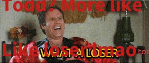Todd Being Loser Again Funny Joke GIF - Todd Being Loser Again Funny Joke -  Discover & Share GIFs