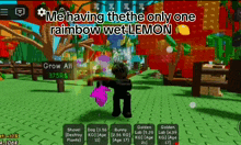 a screenshot of a video game that says ' me having the only one rainbow wet lemon '