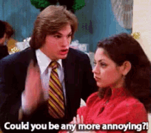 Could You Be Any More Annoying GIF - That70s Show Michael Kelso Ashton Kutcher GIFs