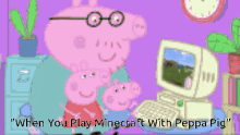 peppa pig when you play minecraft with peppa cringe omg lol