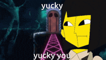 a yellow cartoon character with the words yucky yucky you