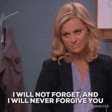 a woman says " i will not forget " and " i will never forgive you "