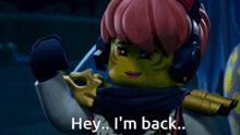 a cartoon character is saying " hey i 'm back "