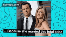 ...because she married this total babe8. justin theroux person human tie