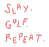 a white background with the words slay golf repeat written in red