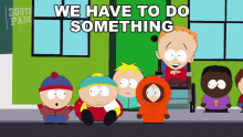 We Have To Do Something Stan Marsh GIF - We Have To Do Something Stan Marsh Kenny Mccormick GIFs