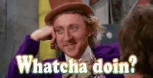 Whatcha Doin GIF - Willy Wonka And The Chocolate Factory Will Wonka Gene Wilder GIFs