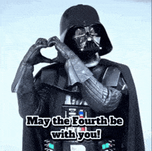 darth vader making a heart shape with his hands with the words may the fourth be with you