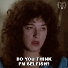 Do You Think Im Selfish Susan Weinblatt GIF - Do You Think Im Selfish Susan Weinblatt Girlfriends GIFs