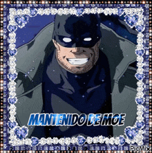 a picture of a man in a batman costume with the words mantenido de moe on it