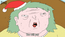a cartoon of a woman wearing a santa hat with the words you will pay below her
