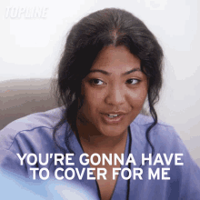 Youre Gonna Have To Cover For Me Tala GIF - Youre Gonna Have To Cover For Me Tala Topline GIFs