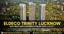 an advertisement for eldeco trinity lucknow in gomti nagar extension lucknow india