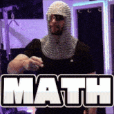 a man wearing a chain mail helmet and sunglasses stands in front of the word math