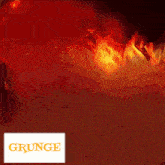a picture of a fire with the word grunge on it