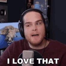 a man wearing headphones says " i love that "