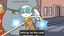 a cartoon of a superhero holding a stick with the caption hold up let him cook