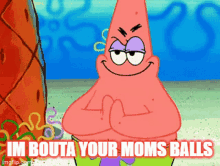 Your Moms Balls Patrick GIF - Your Moms Balls Patrick Your Mom GIFs