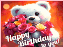 a white teddy bear is holding a bouquet of flowers and says happy birthday to you .
