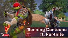 an advertisement for morning cartoons ft fortnite