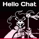a pixel art of a person with the words hello chat on the top