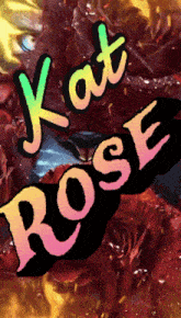 kat rose is written in rainbow colored letters