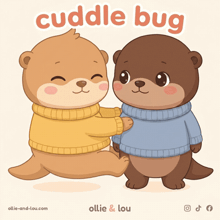 a cartoon of two otters wearing sweaters with the words cuddle bug written above them