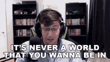 Its Never A World That You Wanna Be In Jmactucker GIF - Its Never A World That You Wanna Be In Jmactucker Smite GIFs