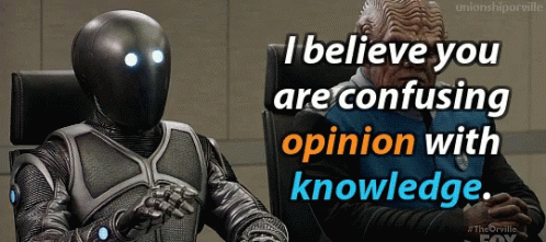 I believe you are confusing opinion with knowledge