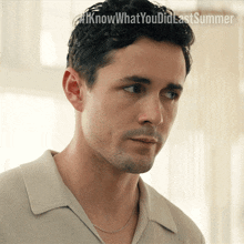 a close up of a man 's face with the words " i know what you did last summer "