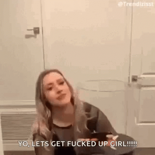 Lets Get Fucked Up Girl Drinking GIF - Lets Get Fucked Up Girl Drinking Drunk pic
