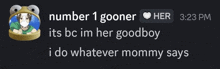 a screenshot of a message from number 1 gooner says i do whatever mommy says