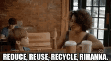 broadcity reduce reuse recycle rihanna