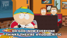 Now Everyone Thinks Theyre A Food Critic Cartman GIF - Now Everyone Thinks Theyre A Food Critic Cartman South Park GIFs