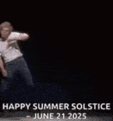 a man is dancing on a stage with the words `` happy summer solstice june 21 2025 '' written on the bottom .