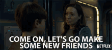 Come On Lets Go Make Some New Friends Molly Parker GIF - Come On Lets Go Make Some New Friends Molly Parker Maureen Robinson GIFs