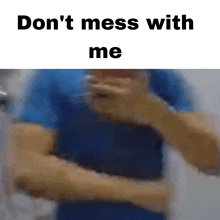 Dont Mess With Me GIF - Dont Mess With Me GIFs