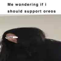 a picture of a woman with long hair and the words me wondering if i should support oreos