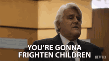 Youre Gonna Frighten Children Scary GIF - Youre Gonna Frighten Children Scary Chill Out GIFs