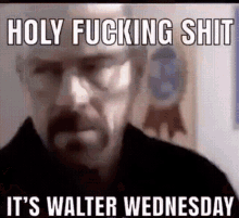 Holy Fucking Shit Its Walter Wednesday GIF - Holy Fucking Shit Its Walter Wednesday Breaking Bad GIFs