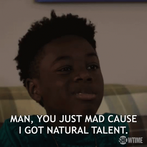 You Just Mad Man You Just Mad Cause I Got Natural Talent GIF - You Just Mad Man You Just Mad Cause I Got Natural Talent I Tell You GIFs