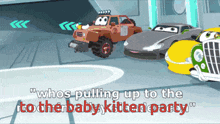 a cartoon scene with the words " whos pulling up to the totherbaby kitten party "