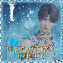 a picture of a man with the words hydration check below him