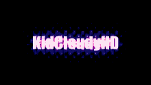Kidcloudyhd GIF - Kidcloudyhd GIFs