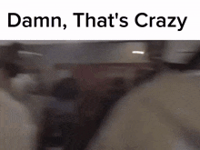 That'S Crazy That'S Mad GIF - That'S Crazy Crazy That'S Mad GIFs