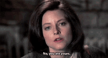Jodie Foster GIF - Jodie Foster No Ate Yours GIFs
