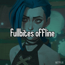 a picture of a girl with blue hair and the words " fullbites offline "