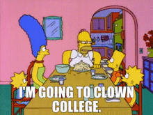 the simpsons homer simpson im going to clown college clown college college